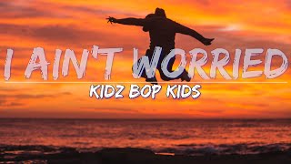 Watch Kidz Bop Kids I Aint Worried video