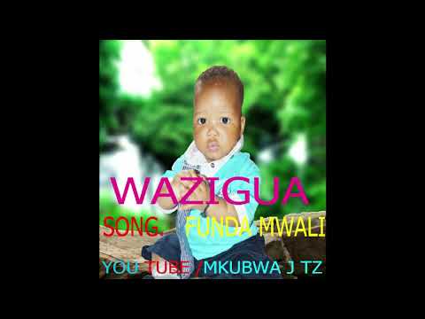 WAZIGUA  FUNDA MWALI