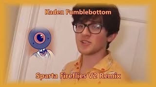 Kaden Fumblebottom - Sparta Fireflies V2 Remix