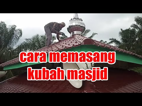 Cara Memasang Kubah Masjid