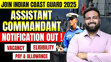 Indian Coast Guard Officer 2025 ✅ Notification Out | Assistant Commandant Full Details | LWS