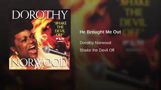 Watch Dorothy Norwood He Brought Me Out video