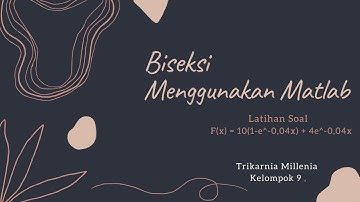 (85) 7.2.3 | f(x) = 10 (1 - e^-0.04x), metode bisection melalui Matlab, akar persamaan non linear