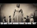 “The Louisiana Plantation Lady and the Slave Girl Giant Who Left Ten Men Dead”