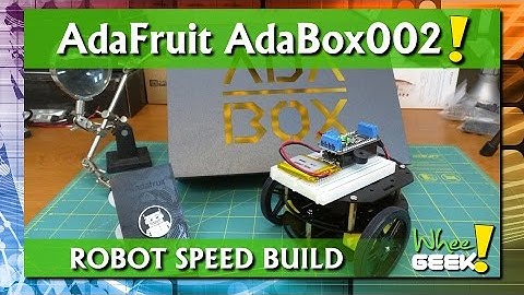 AdaFruit AdaBox002 Robot Speed Build