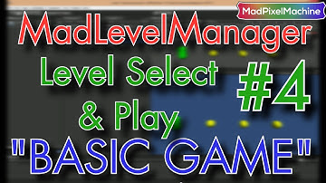 Mad Level Manager - BASIC GAME TUTORIAL - #4: Level Select & Play