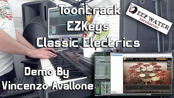 Toontrack EZKeys Classic Electrics - Demo By Vincenzo Avallone