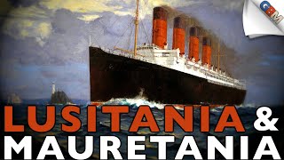 Lusitania & Mauretania: Cunard's Revolutionary Liners