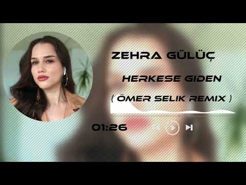 Zehra - Herkese Giden ( Ömer Selik Remix )