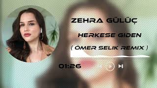 Zehra - Herkese Giden ( Ömer Selik Remix ) Resimi
