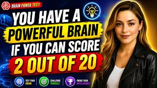 You Have A Powerful Brain If You Can Score 2 Out Of 20 Trivia Quiz