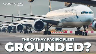 GROUNDED STILL? - Cathay Pacific Fleet Rebuild