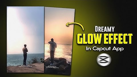Dreamy Glow Effect Capcut | Golden Glow Effect Video Edit | Glow Effect Video Editing In Capcut