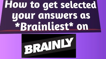Easy trick to get selected your answers as Brainliest on Brainly.