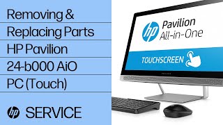Removing & Replacing Parts | HP Pavilion 24-b000 AiO PC (Touch) | HP Computer Service | @HPSupport