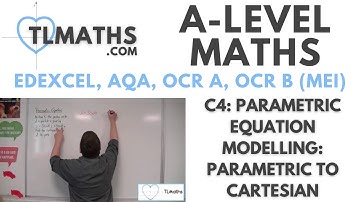 A-Level Maths: C4-01 Parametric Equation Modelling: Parametric to Cartesian
