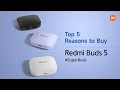 Top 5 Reasons to Buy Redmi Buds 5