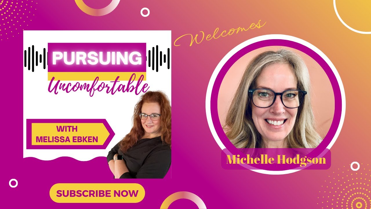Pursuing Uncomfortable Podcast Episode 40: with Michelle Hodgson