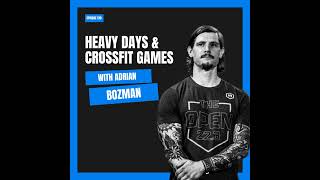 Heavy Days & CrossFit Games Recap with Adrian Bozman (#131)
