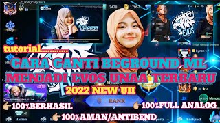 tutorial:CARA GANTI BEGROUND ML, MENJADI BEGROUND EVOS UNAA TERBARU 2022 NEW UII FULL ANALOG