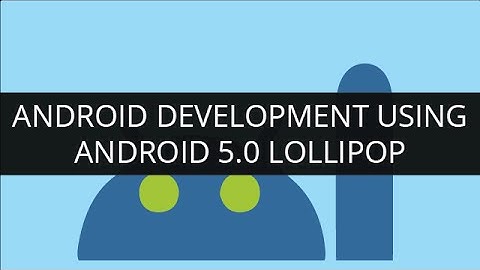 Android Development Using Android 5.0 Lollipop | Webinar - 1 | Edureka
