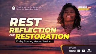 'Rest Reflection and Restoration' || Friday Evening Vesper Service || May 31, 2024