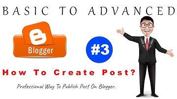 How To Create Post? | Basic To Advanced Blogger Course 2023 | Part #3