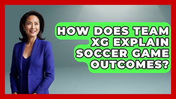 How Does Team xG Explain Soccer Game Outcomes? - Soccer Stats Vault