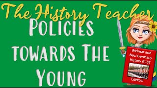 Policies towards the Young: Weimar and Nazi Germany Edexcel GCSE History