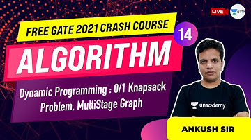 Dynamic Programming : 0/1 Knapsack Problem, Multistage Graph | Lec 14 | GATE 2021 | Ankush Sir