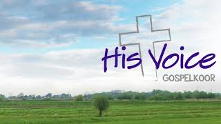 Video thumbnail of "Gospelkoor His Voice - Veilig in Uw hand"