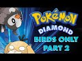 Pokemon Diamond BIRD ONLY Part 2