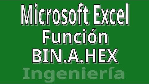 BIN.A.HEX. Función de Ingeniería con Microsoft Excel. Convertir Binario a Hexadecimal.