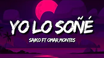 SAIKO - YO LO SOÑÉ ft. Omar Montes (Letra/Lyrics) SAIKO - YO LO SOÑÉ ft. Omar Montes (Letra/Lyrics)
