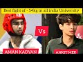 Best fight of u54 kg in all india university  aman kadyan  vs ankit mer   2023  amritsar