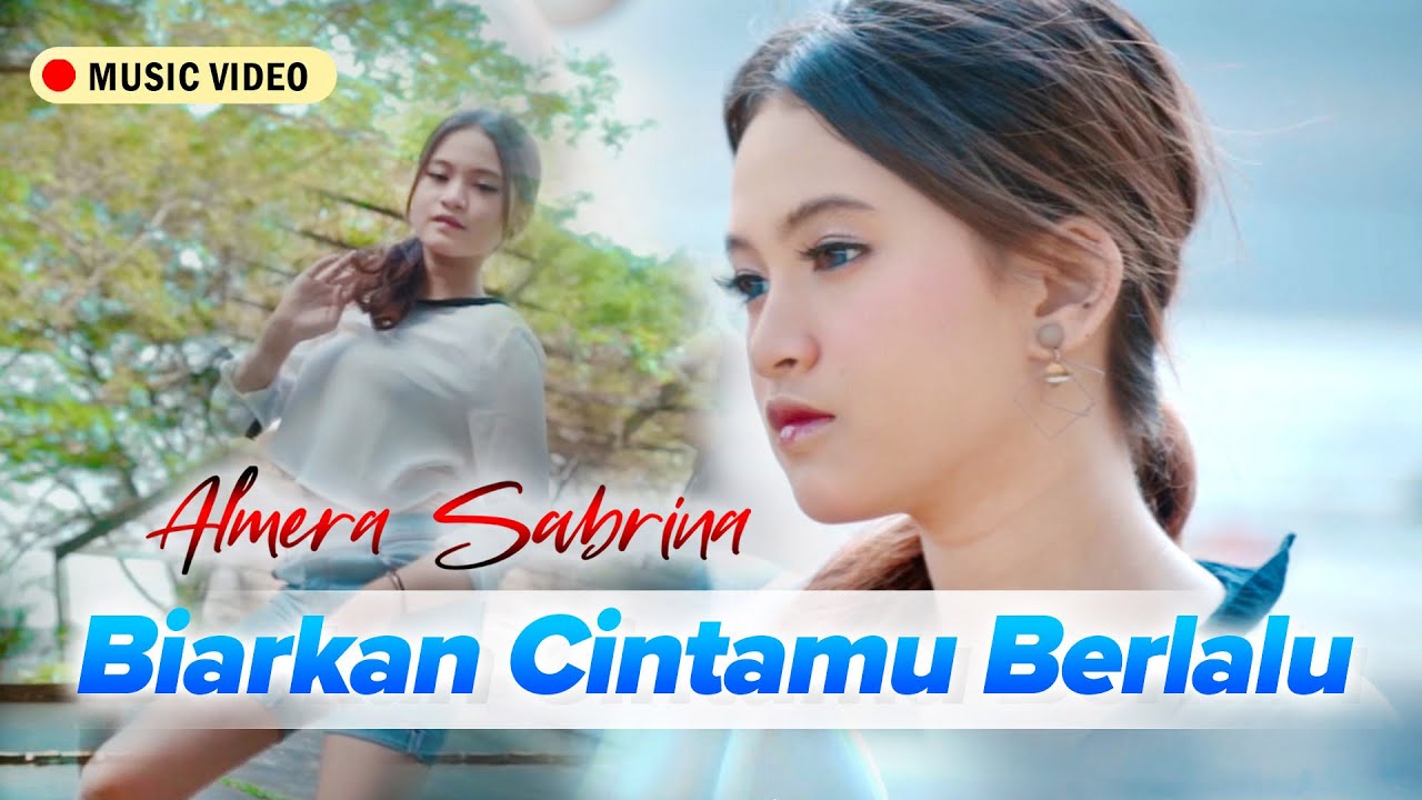 Almera Sabrina - Biarkan Cintamu Berlalu (Official Music Video) - YouTube