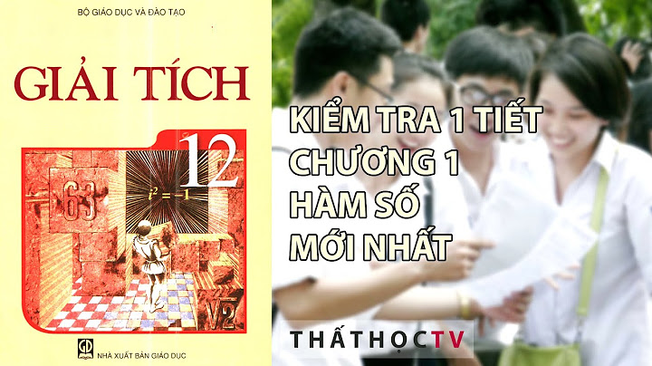 Kiểm tra 1 tiết toán 12 chương 1 năm 2024