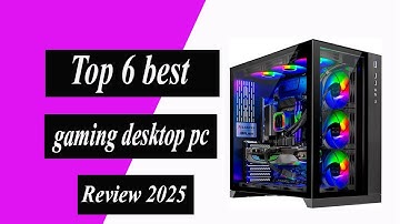 Top 6 best gaming desktop pc in 2025