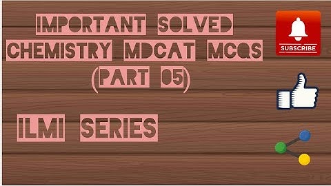 Solved Chemistry MCQs For MDCAT Entry Test Preparation (Part 5)