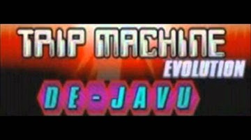 DE-JAVU - TRIP MACHINE EVOLUTION