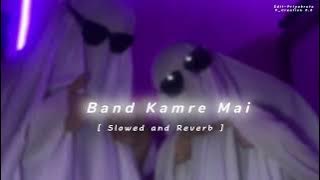 Bandh Kamre Mein Pyar karenge 💥🥵 Slowed & Reverb || Lofi Version || Night Chill Song