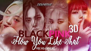 [3D+BASS BOOSTED] BLACKPINK - HOW YOU LIKE THAT (Use Headphone)