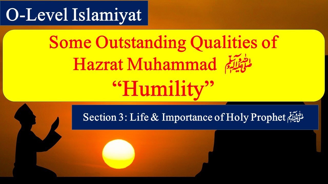 Humility, (Some outstanding Qualities of Holy Prophet pbuh) | O-Level ...