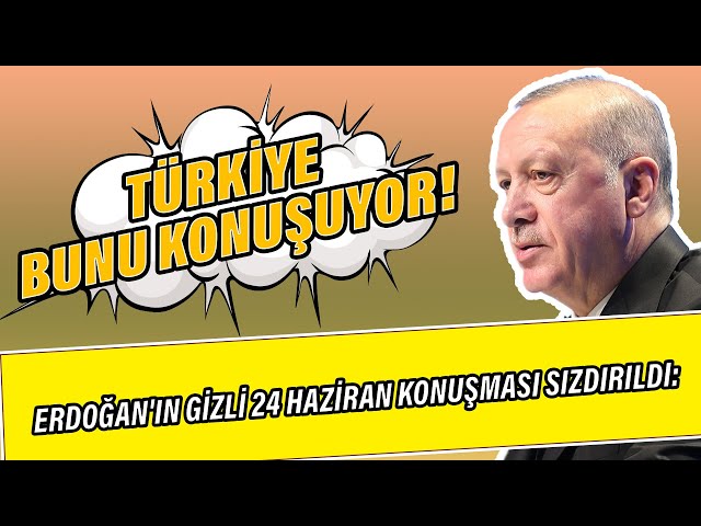 Erdogan In Gizli 24 Haziran Konusmasi Sizdirildi Turkiye Bunu Konusuyor Youtube