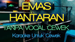 Emas Hantaran Karaoke TANPA VOKAL CEWEK || Karaoke UNTUK CEWEK ||Yollanda Feat Arief