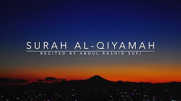 Surah Al- Qiyamah -  سورة القيامة | Abdul Rashid Sufi | English Translation