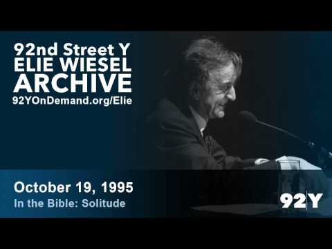Elie Wiesel: In the Bible: Solitude | 92nd Street Y Elie Wiesel Archive