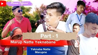 Marup Natte Yeknabane Yeknaba Natte Marupne || Part-1 || Manao  Manipur