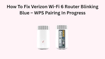 How To Fix Verizon Wi-Fi 6 Router Blinking Blue – WPS Pairing In Progress