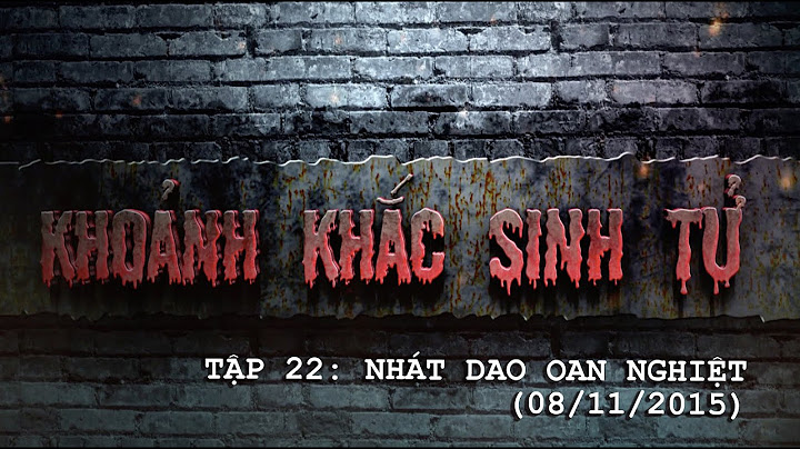 KHOẢNH KHẮC SINH TỬ | TẬP 22 - NHÁT DAO OAN NGHIỆT (08/11/2015)